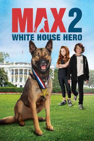 Max 2: Un eroe alla Casa Bianca (2017) streaming