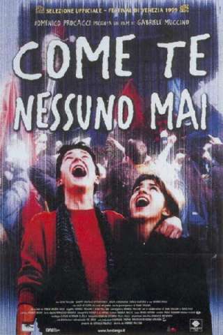 Come te nessuno mai (1999) streaming
