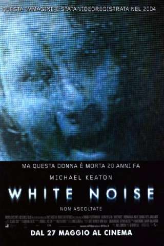 White Noise - Non ascoltate (2005) streaming