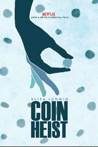 Coin Heist - Colpo alla Zecca (2017) streaming