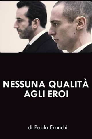Nessuna qualità agli eroi (2008) streaming