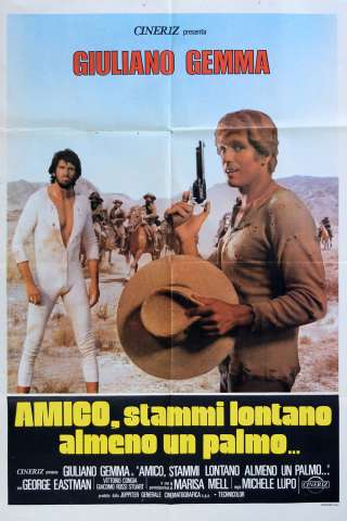 Amico, stammi lontano almeno un palmo (1972) streaming