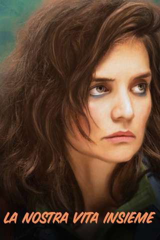 La nostra vita insieme (2016) streaming